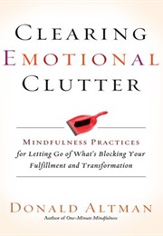 Clearing Emotional Clutter (Donald Altman)