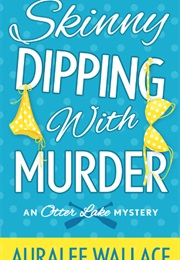 Skinny Dipping With Murder (Auralee Wallace)