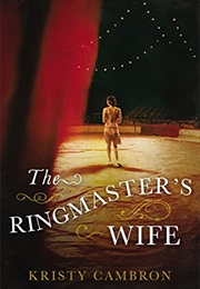 The Ringmaster&#39;s Wife (Kristy Cambron)
