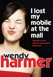 I Lost My Mobile at the Mall (Wendy Harmer)