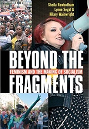 Beyond the Fragments (Sheila Rowbotham, Lynne Segal, Hilary Wainwright)