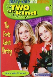 Mary-Kate & Ashley Two of a Kind the Facts About Flirting (Judy Katschke)