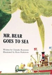 Mr Bear Goes to Sea (Chizuko Kuratomi)