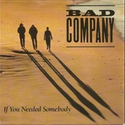 Bad Company - If You Needed Somebody
