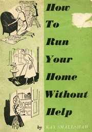How to Run Your Home Without Help (Kay Smallshaw)
