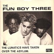 The Lunatics (Have Taken Over the Asylum) - Fun Boy Three