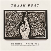 Nothing I Write About You Can Change What You've Been Through - Trash Boat
