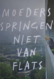 Moeders Springen Niet Van Flats