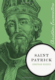 Saint Patrick (Christian Encounters Series) (Jonathan Rogers)