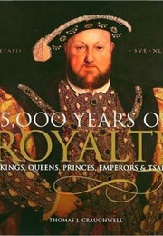 5000 Years of Royalty (Thomas J Craughwell)
