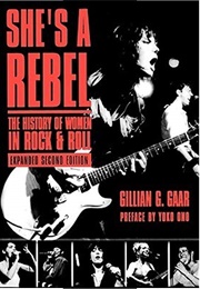 She&#39;s a Rebel: The History of Women in Rock &amp; Roll (Gillian G. Gaar)