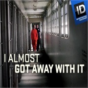 I (Almost) Got Way With It