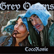 Cocorosie ‎– Grey Oceans (2010)