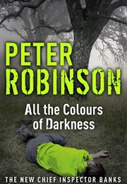 All the Colours of Darkness (Peter Robinson)