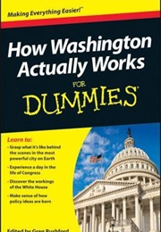 How Washington Actually Works for Dummies (Greg Rushford)