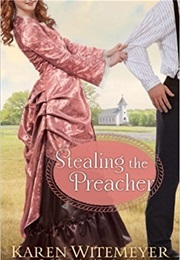 Stealing the Preacher (By Karen Witemeyer)