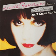 Don't Know Much - Linda Ronstadt
