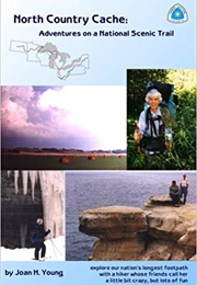 North Country Cache: Adventures on a National Scenic Trail (Joan Young)