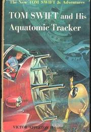 Tom Swift and His Aquatomic Tracker