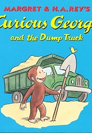 Curious George and the Dump Truck (H.A. Rey)