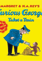 Curious George Takes a Train (H.A. Rey)