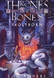 Thrones and Bones: Frostborn (Lou Anders)