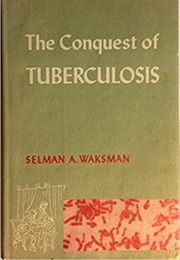 The Conquest of Tuberculosis (Selman A. Waksman)