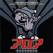 Pop Will Eat Itself — 16 Different Flavours of Hell