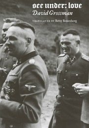 See Under: Love (David Grossman, Trans. Betsy Rosenberg)