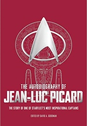 The Autobiography of Jean Luc Picard (David A. Goodman)