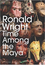 Time Among the Maya (Ronald Wright)