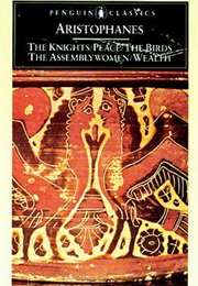 The Knights/Peace/The Birds/The Assembly Women/Wealth (Aristophanes)