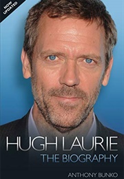 Hugh Laurie: The Biography (Anthony Bunko)
