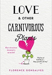 Love and Other Carnivorous Plants (Florence Gonsalves)