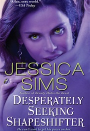 Desperately Seeking Shapeshifter (Jessica Sims)