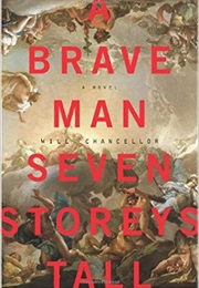 A Brave Man Seven Storeys Tall (Will Chancellor)