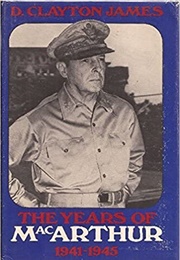 The Years of Macarthur 1941-1945 (Dorris Clayton James)