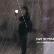 Inner Suffering - When Hearts Grow Cold