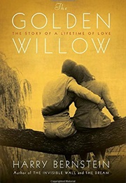 The Golden Willow: The Story of a Lifetime of Love (Harry Bernstein)