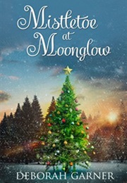 Mistletoe at Moonglow (Deborah Garner)