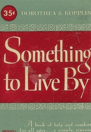Something to Live by (Dorothea S. Kopplin)