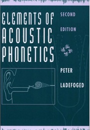 Elements of Acoustic Phonetics (Peter Ladefoged)