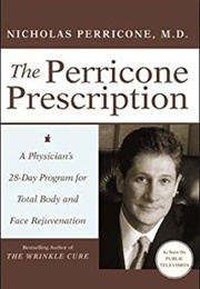 The Perricone Prescription: A Physician's 28-Day Program for Total Body and Face Rejuvenation (Nicholas Perricone)