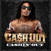 Cashin' Out - Ca$H Out