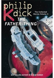The Father-Thing (Philip K Dick)