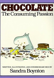 Chocolate the Consuming Passion (Sandra Boynton)