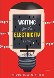 Waiting for the Electricity (Christina Nichol)
