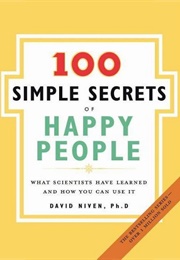 The 100 Simple Secrets of Happy People: What Scientists Have Learned and How You Can Use It (David Niven)