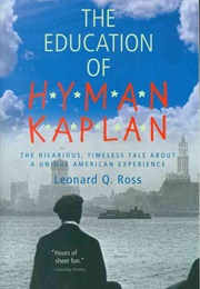 The Education of Hyman Kaplan (Leo Rosten)