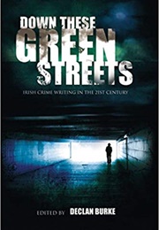 Down These Green Streets (Declan Burke)